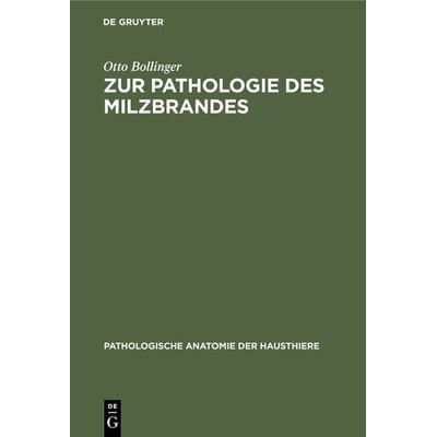 Zur Pathologie des Milzbrandes, Gebundene Ausgabe von Otto Bollinger, De Gruyter Oldenbourg, 978-3-486-72279-6