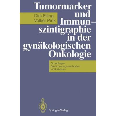Tumormarker und Immunszintigraphie in der gynäkologischen Onkologie, Taschenbuch von Dirk Elling,Volker Pink, Springer Berlin, 978-3-642-76883-5
