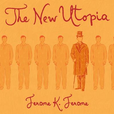 The New Utopia - Jerome K. Jerome, Audio, 9781836771784