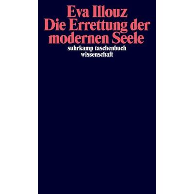 Die Errettung der modernen Seele, Taschenbuch von Eva Illouz, Suhrkamp, 978-3-518-29597-7