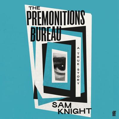 The Premonitions Bureau - Sam Knight, Audio, 9780571357598