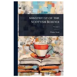Minstrelsy of the Scottish Border, Belletristik von Walter Scott