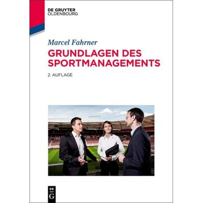 Grundlagen des Sportmanagements, Gebundene Ausgabe von Marcel Fahrner, De Gruyter Mouton, 978-3-486-76373-7