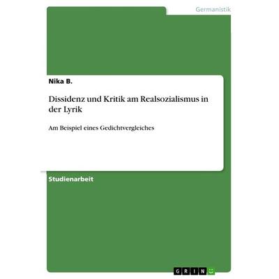 Dissidenz und Kritik am Realsozialismus in der Lyrik, Taschenbuch von Nika B., GRIN, 978-3-668-74203-1