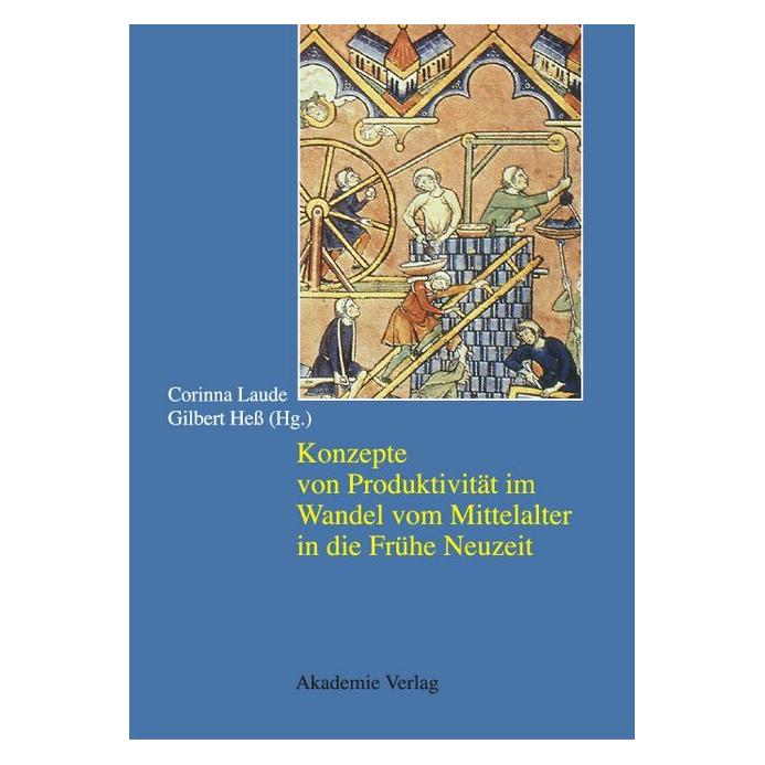 De Gruyter Konzepte von Produktivität im Wandel vom Mittelalter in die Frühe Neuzeit (Deutsch, Hardcover, Corinna Laude, Gilbert Hess) (38983473)