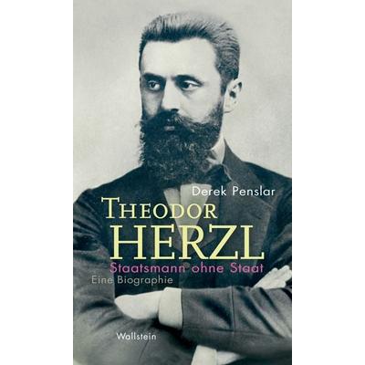 Theodor Herzl: Staatsmann ohne Staat, Gebundene Ausgabe von Derek Penslar, Wallstein Verlag, 978-3-8353-5204-9