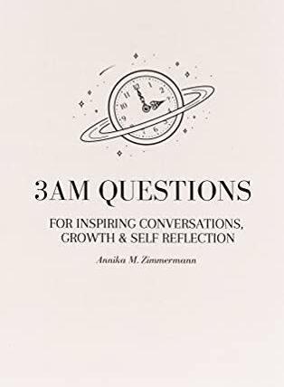 Zimmermann, Annika M. - 3am Questions: For Inspiring Conversations, Growth & Self Reflection - Preis vom 09.10.2026 07:28:09 h