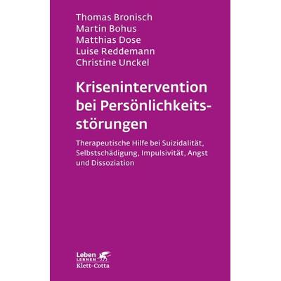 Krisenintervention bei Persönlichkeitsstörung (Leben Lernen, Bd. 137), Taschenbuch von Thomas Bronisch,Martin Bohus,Matthias Dose,Luise