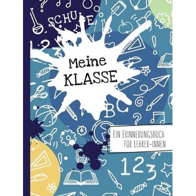 Meine Klasse. Ein Erinnerungsbuch für Lehrer/-innen, Gebundene Ausgabe von Carmen Eisendle, Bookmundo, 978-94-037-9335-1