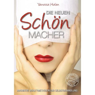Die neuen Schönmacher, Taschenbuch von Vanessa Halen, BoD – Books on Demand, 978-3-8370-5406-4