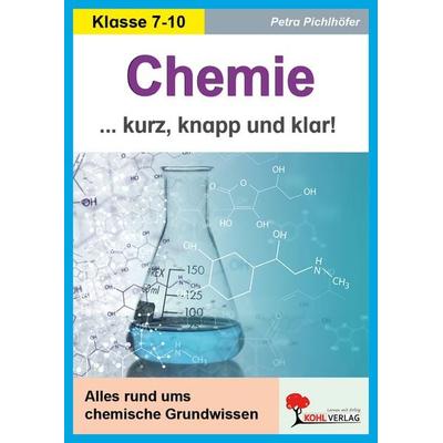 Chemie - Kurz, knapp und klar!, Taschenbuch von Petra Pichlhöfer, KOHL VERLAG Der Verlag mit dem Baum, 978-3-9855816-1-0