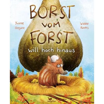 Borst vom Forst will hoch hinaus, Gebundene Ausgabe von Yvonne Hergane, Magellan, 978-3-7348-2049-6