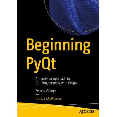 Beginning PyQt, Taschenbuch von Joshua M. Willman, Apress, 978-1-4842-7998-4