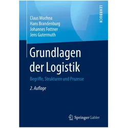 Grundlagen der Logistik, Fachbücher von Jens Gutermuth, Hans Brandenburg, Johannes Fottner, Claus Muchna