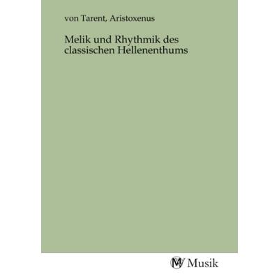 Melik und Rhythmik des classischen Hellenenthums, Taschenbuch von , MV-Musik, 978-3-96877-453-4