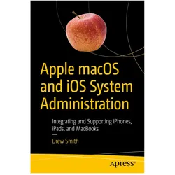 Apple macOS and iOS System Administration, Fachbücher von Drew Smith