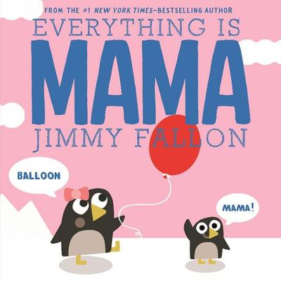 Everything Is Mama, Gebundene Ausgabe von Jimmy Fallon, Macmillan USA, 978-1-250-12583-5