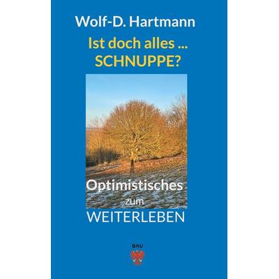 Ist doch alles ... Schnuppe?, Gebundene Ausgabe von Wolf-D. Hartmann, BoD - Books on Demand, 978-3-910628-18-2