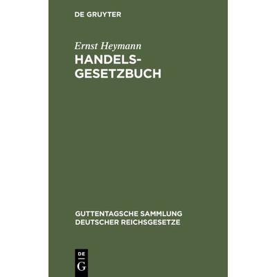 Handelsgesetzbuch, Gebundene Ausgabe von Ernst Heymann, De Gruyter, 978-3-11-235019-5