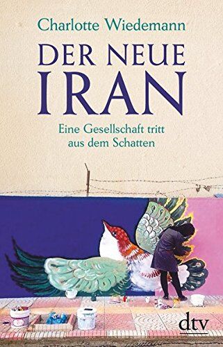 Charlotte Wiedemann - Der neue Iran: Eine Gesellschaft tritt aus dem Schatten - Preis vom 09.10.2026 07:28:09 h