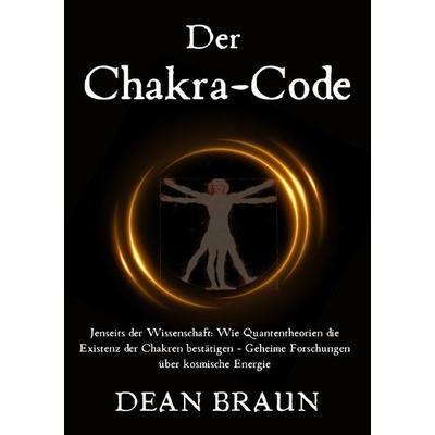 Der Chakra-Code, Taschenbuch von Dean Braun, Epubli, 978-3-8190-6747-1