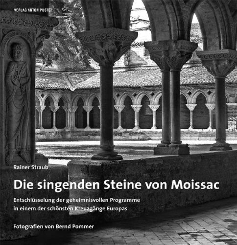 Rainer Straub - Die singenden Steine von Moissac. Entschlüsselung der geheimnisvollen Programme in einem der schönsten Kreuzgänge Europas - Preis vom 11.10.2026 15:43:13 h