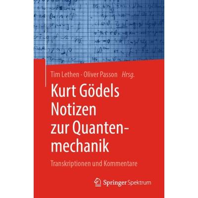 Kurt Gödels Notizen zur Quantenmechanik, Taschenbuch von , Springer Berlin, 978-3-662-63807-1