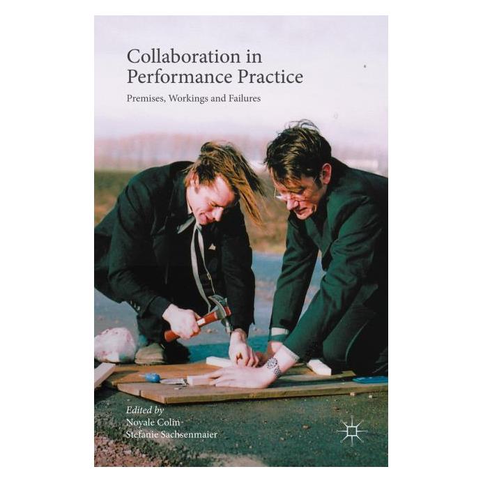 Palgrave Macmillan Uk Collaboration in Performance Practice (Englisch, Hardcover, Noyale Colin, Stefanie Sachsenmaier) (63323599)