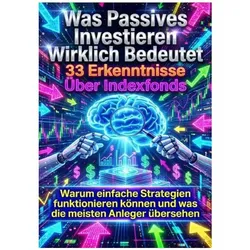Was Passives Investieren Wirklich Bedeutet: 33 Erkenntnisse Über Indexfonds, Ratgeber von Clara Neumann