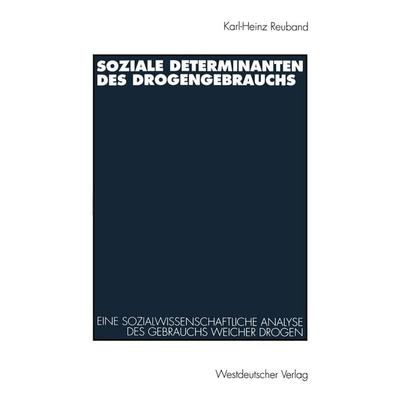 Soziale Determinanten des Drogengebrauchs, Taschenbuch von Karl-Heinz Reuband, VS Verlag für Sozialwissenschaften, 978-3-531-12584-8