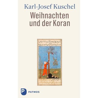 Weihnachten und der Koran, Gebundene Ausgabe von Karl-Josef Kuschel, Patmos Verlag, 978-3-8436-1437-5