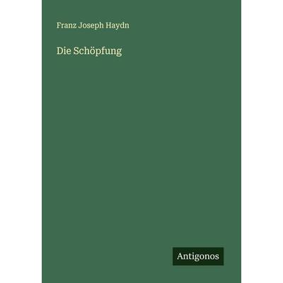 Die Schöpfung, Taschenbuch von Joseph Haydn, Antigonos Verlag, 978-3-386-53234-1