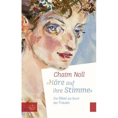 »Höre auf ihre Stimme«, Taschenbuch von Chaim Noll, Evangelische Verlagsanstalt, 978-3-374-07310-8