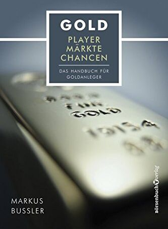 Markus Bußler - Gold - Player, Märkte, Chancen: Das Handbuch für Goldanleger - Preis vom 30.09.2026 09:01:18 h