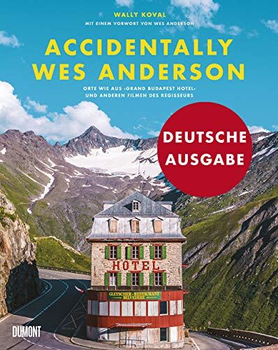 Wally Koval - Accidentally Wes Anderson (Deutsche Ausgabe): Orte wie aus »Grand Budapest Hotel« und anderen Filmen des Regisseurs - Preis vom 16.10.2026 11:41:07 h