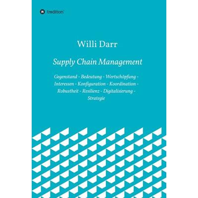 Supply Chain Management, Gebundene Ausgabe von Willi Darr, Tredition, 978-3-347-30129-0