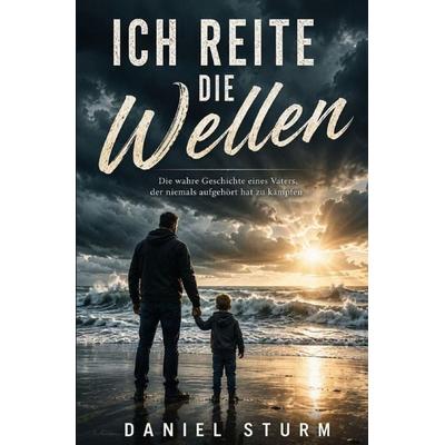 Ich reite die Wellen, Taschenbuch von Daniel Korste, Epubli, 978-3-565-66045-2
