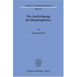 Die Ausfertigung der Bundesgesetze., Fachbücher von Karlheinz Rode