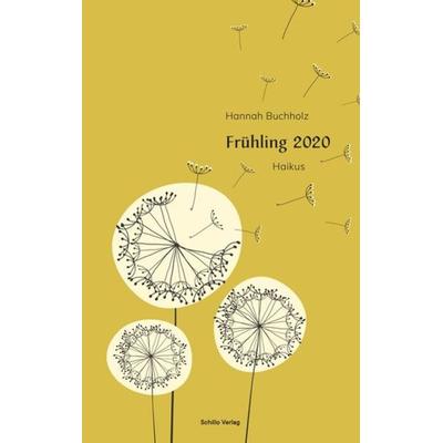 Frühling 2020, Taschenbuch von Buchholz Hannah, Schillo Verlag, 978-3-944716-46-6