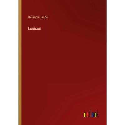 Louison, Taschenbuch von Heinrich Laube, Outlook, 978-3-368-47464-5