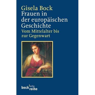 Frauen in der europäischen Geschichte, Taschenbuch von Gisela Bock, C.H. Beck, 978-3-406-52795-1