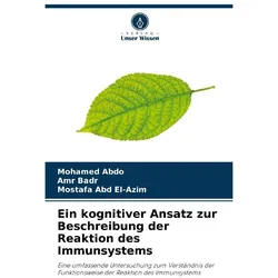 Ein kognitiver Ansatz zur Beschreibung der Reaktion des Immunsystems, Fachbücher von Amr Badr, Mostafa Abd El-Azim, Mohamed Abdo