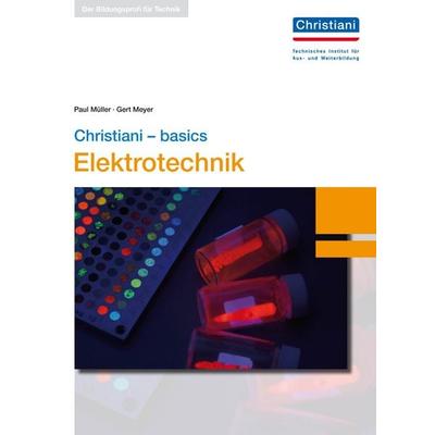 Christiani - basics Elektrotechnik, Gebundene Ausgabe von Gert Meyer,Paul Müller, Christiani, Paul, 978-3-86522-801-7