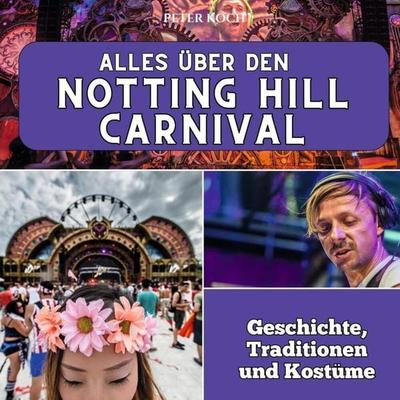 Alles über den Notting Hill Carnival, Taschenbuch von Peter Koch, 27amigos, 978-3-7505-6569-2