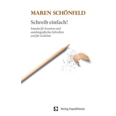Schreib einfach!, Taschenbuch von Maren Schönfeld, Verlag Expeditionen, 978-3-947911-43-1