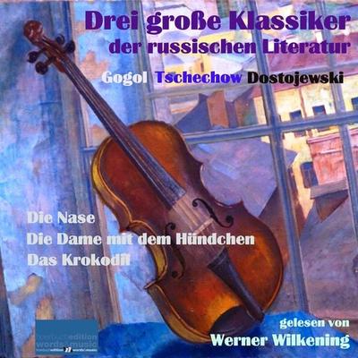 Drei große Klassiker der russischen Literatur: - Nikolai Wassiljewitsch Gogol,Anton Pawlowitsch Tschechow,Fjodor M. Dostojewski, Audio, 4064066981990