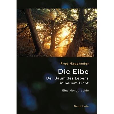 Die Eibe, Taschenbuch von Fred Hageneder, Neue Erde, 978-3-89060-872-3
