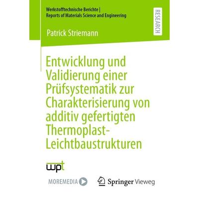 Entwicklung und Validierung einer Prüfsystematik zur Charakterisierung von additiv gefertigten Thermoplast-Leichtbaustrukturen, Taschenbuch von