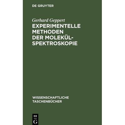 Experimentelle Methoden der Molekülspektroskopie, Gebundene Ausgabe von Gerhard Geppert, De Gruyter Mouton, 978-3-11-256831-6