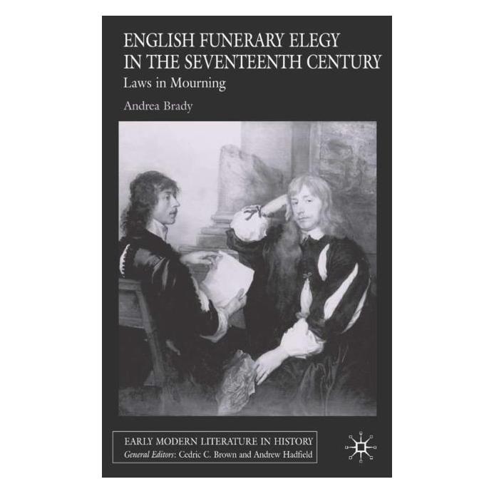 Palgrave Macmillan Uk Brady:English Funerary Elegy in the Sev (Englisch, Hardcover, A. Brady) (63364426)